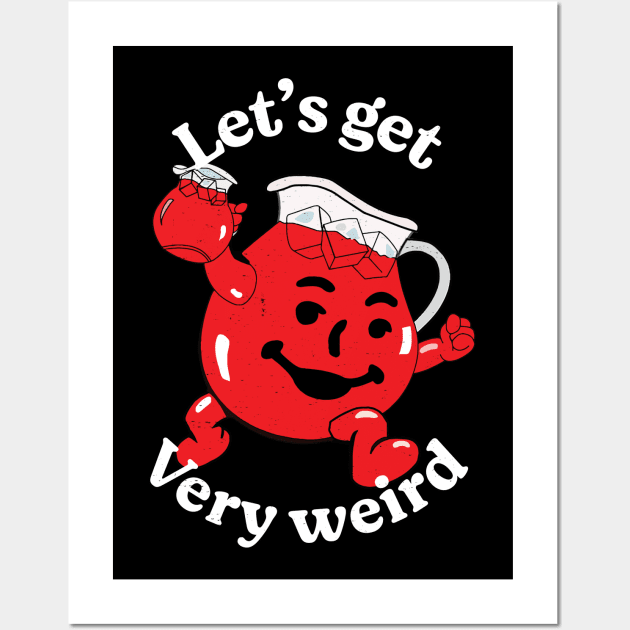 Let's get very weird Wall Art by BodinStreet